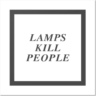 lamps kill people Posters and Art